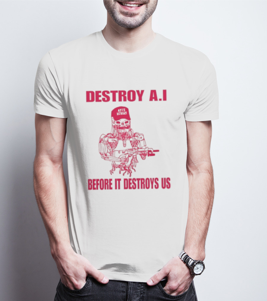 Destroy AI Before It Destroys Us Anti Human Skull Robot With Gun T-Shirt