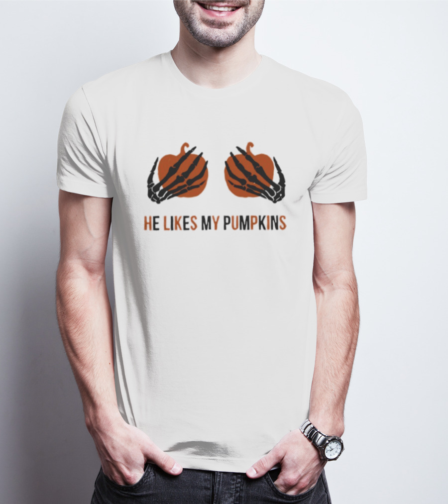 He Likes My Pumpkins Skeleton Hands Halloween Fun T-Shirt