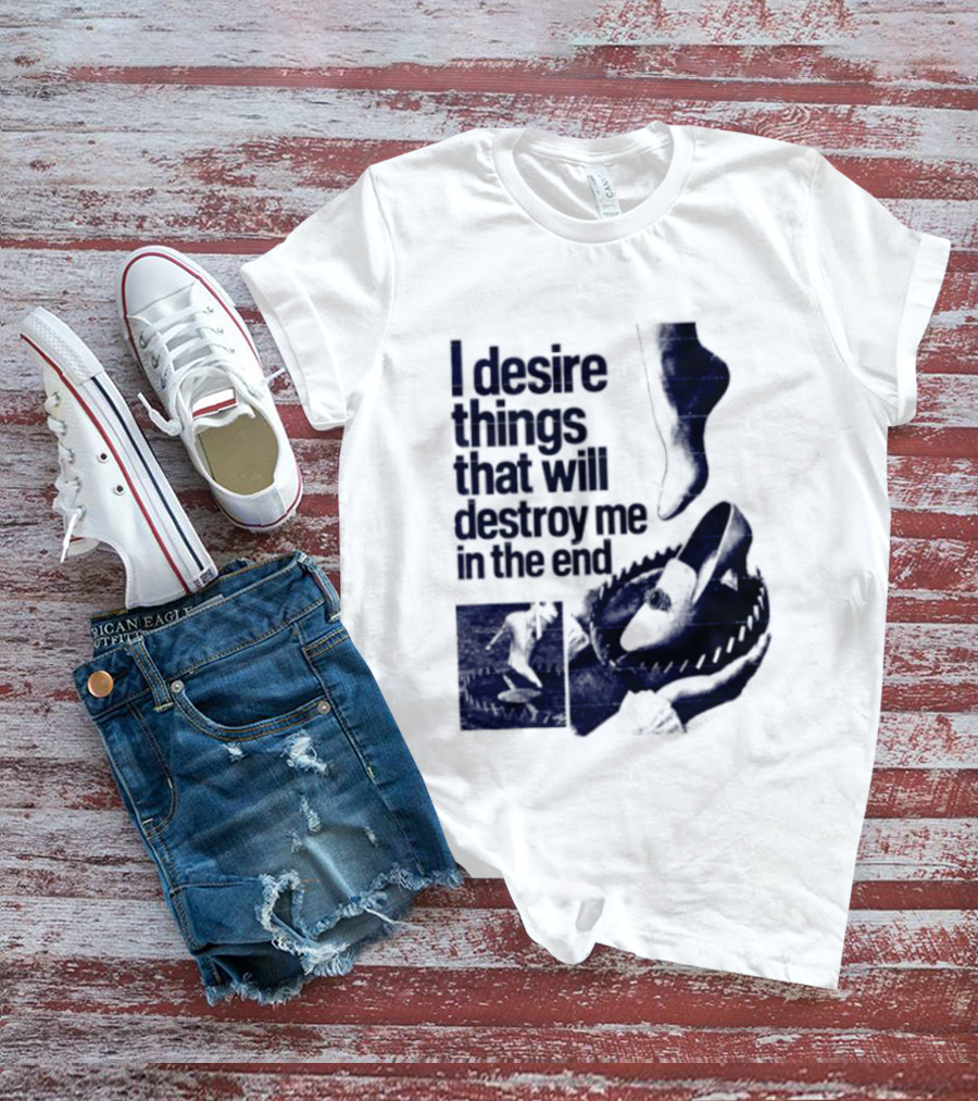 I Desire Things That Will Destroy Me In The End Alligator Ballet Pointe T-Shirt