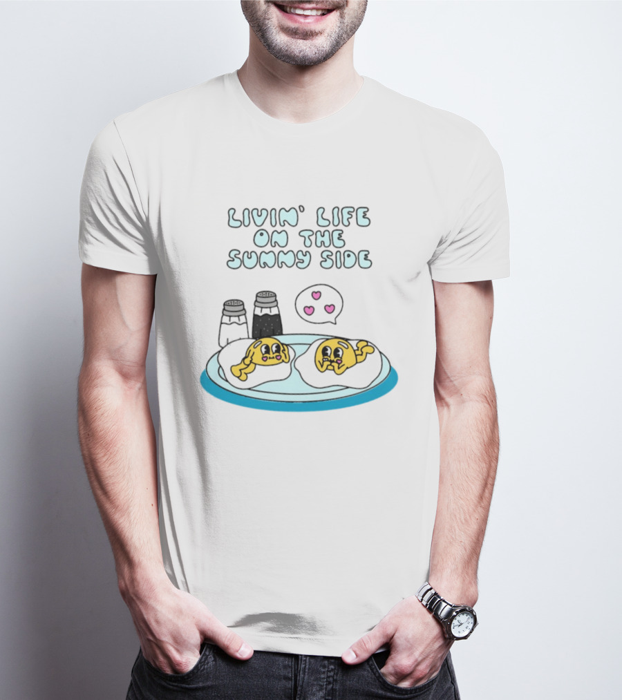 Livin' Life On The Sunny Side With Cute Breakfast Eggs And Heart Bubbles T-Shirt