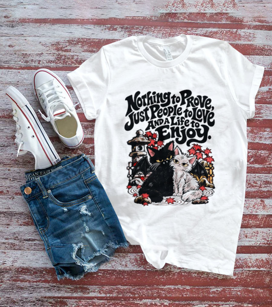 Nothing To Prove Just People To Love And A Life To Enjoy With Bat Cats And Autumn Lanterns T-Shirt
