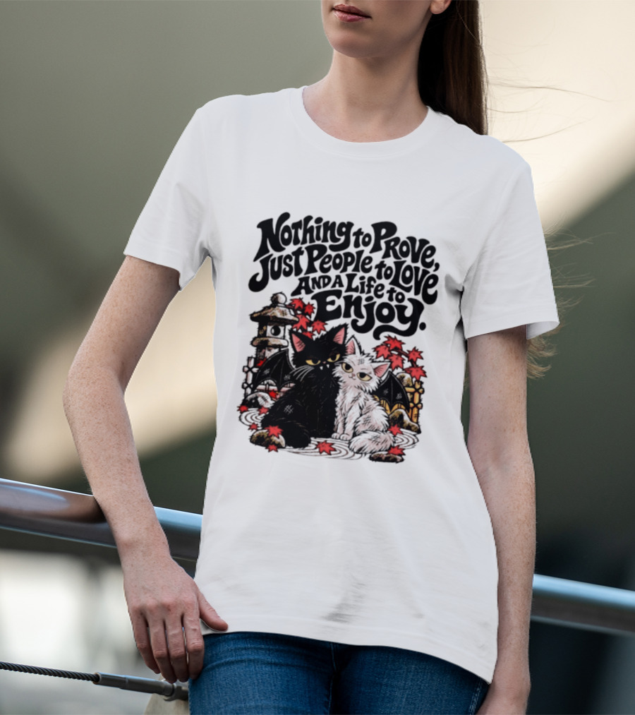 Nothing To Prove Just People To Love And A Life To Enjoy With Bat Cats And Autumn Lanterns T-Shirt