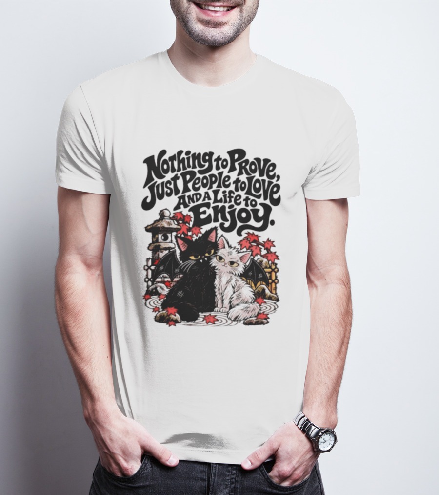 Nothing To Prove Just People To Love And A Life To Enjoy With Bat Cats And Autumn Lanterns T-Shirt
