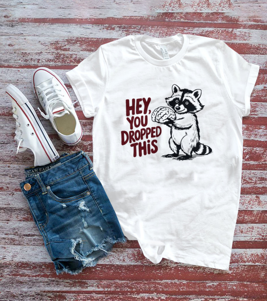 Hey You Dropped This Raccoon Holding Brain T-Shirt