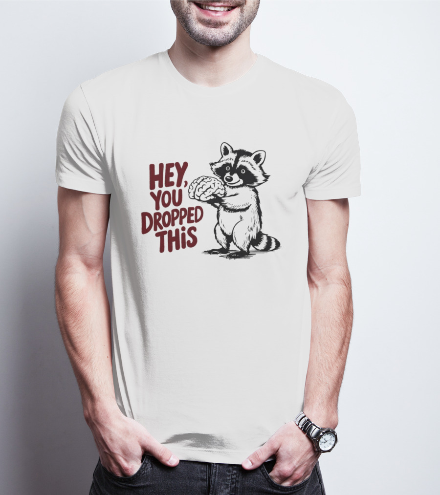 Hey You Dropped This Raccoon Holding Brain T-Shirt
