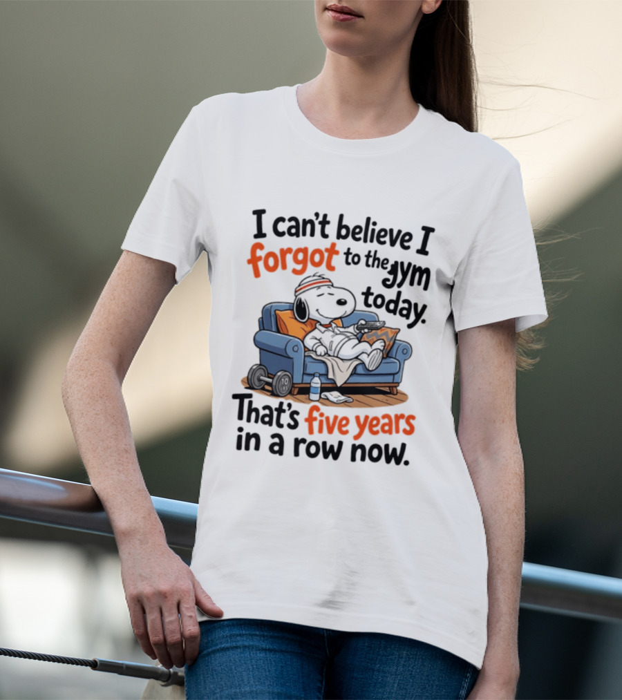 Snoopy Forgot To The Gym Today Five Years In A Row Now T-Shirt