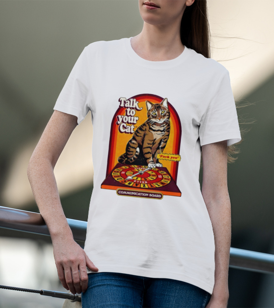 Talk To Your Cat Fuck You Communication Board Retro Cat Wheel T-Shirt
