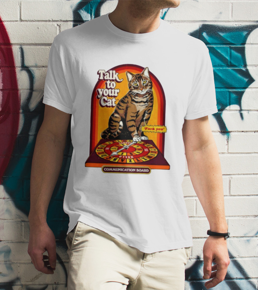 Talk To Your Cat Fuck You Communication Board Retro Cat Wheel T-Shirt