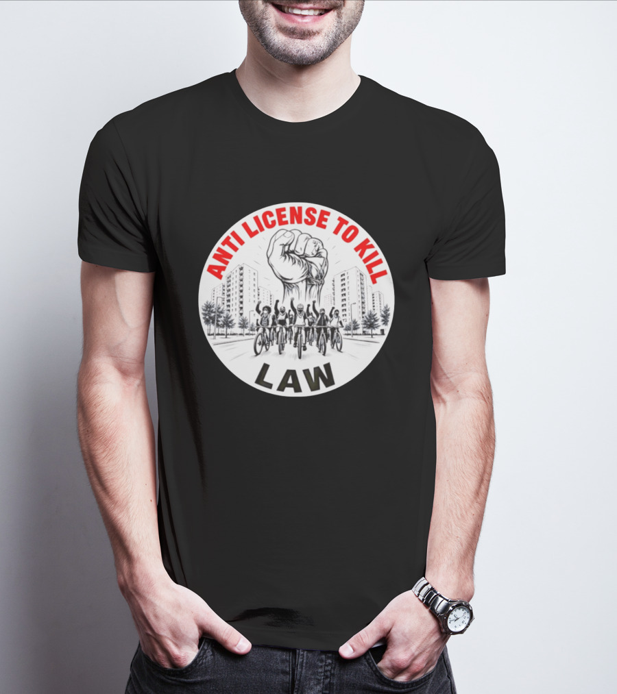 Anti License To Kill Law Cyclist Advocacy Fist Raised In Unity T-Shirt