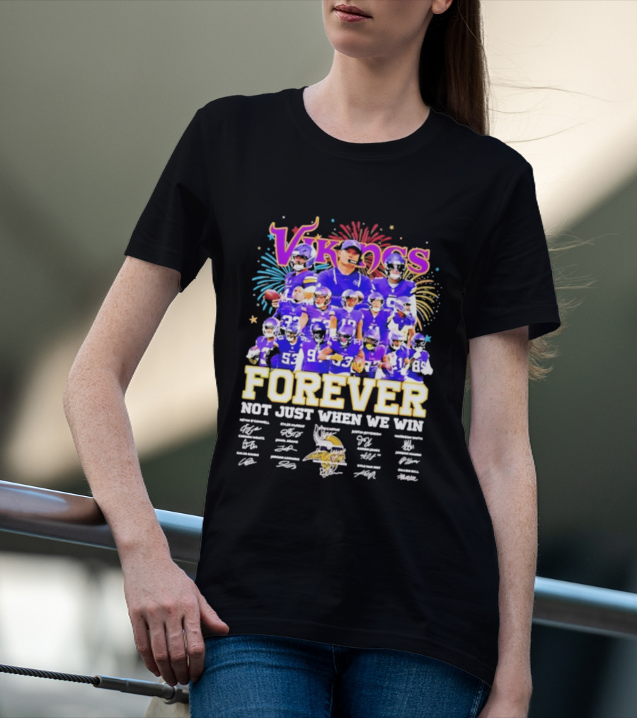 Minnesota Vikings Forever Not Just When We Win Team Signatures Collage T-Shirt