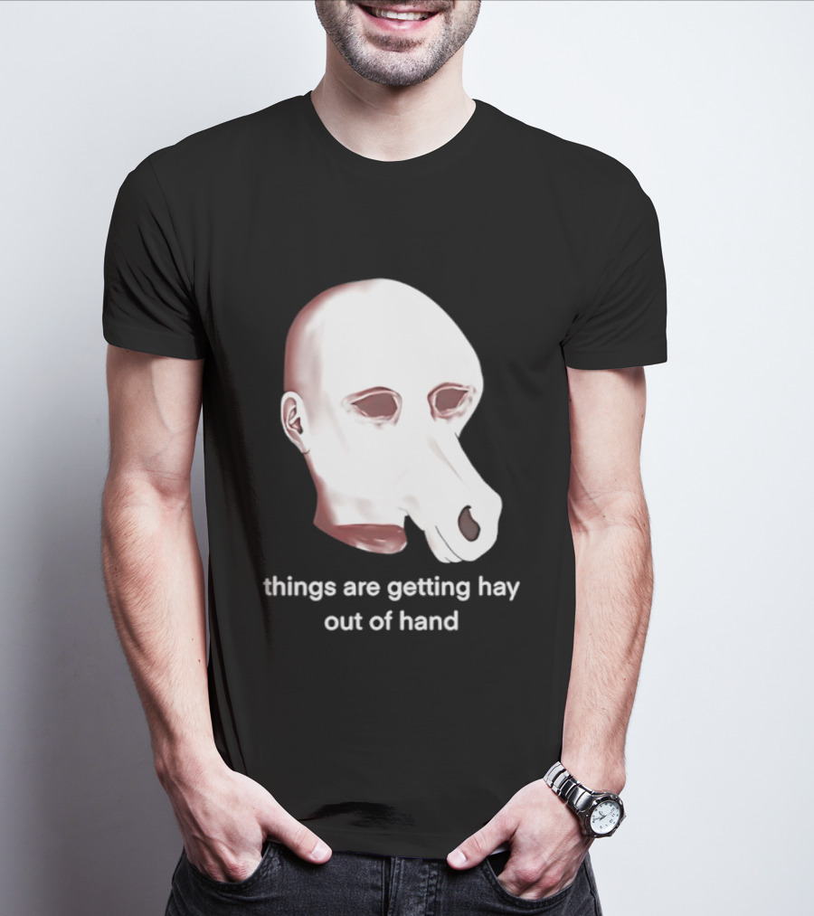 Things Are Getting Hay Out Of Hand Horse Head T-Shirt