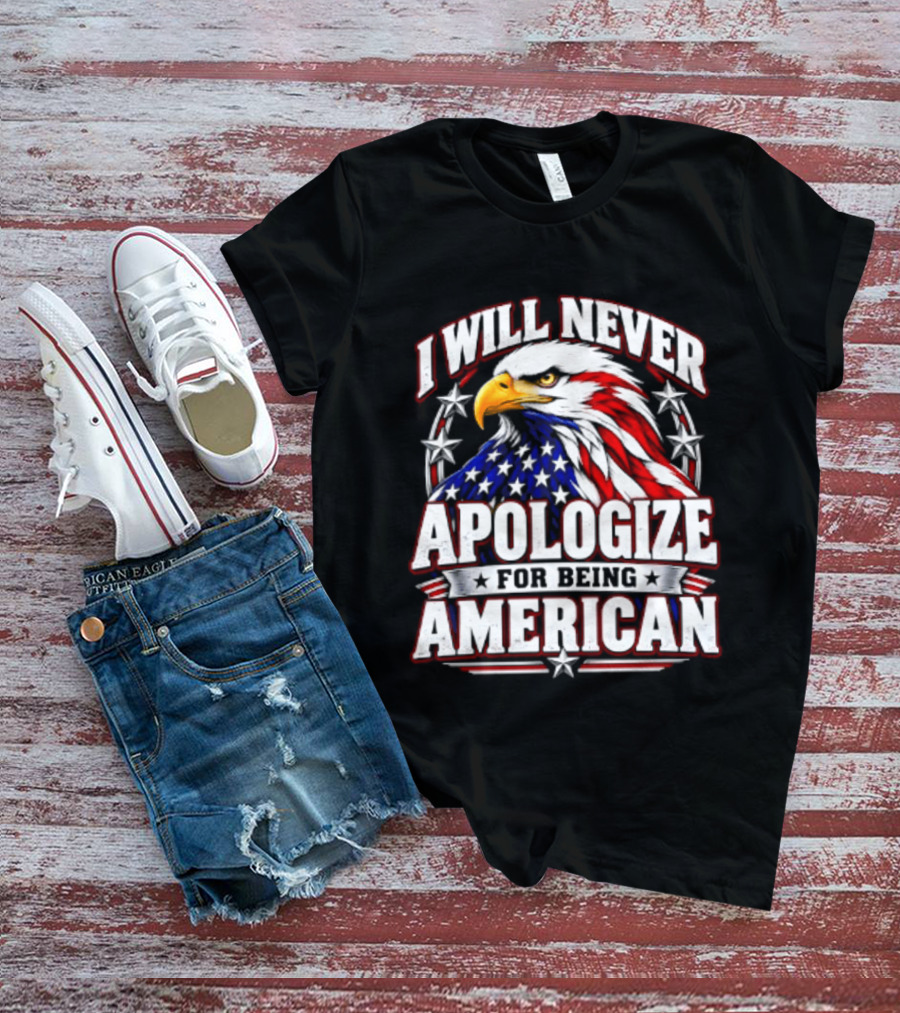 I Will Never Apologize For Being American Bald Eagle Stars And Stripes T-Shirt