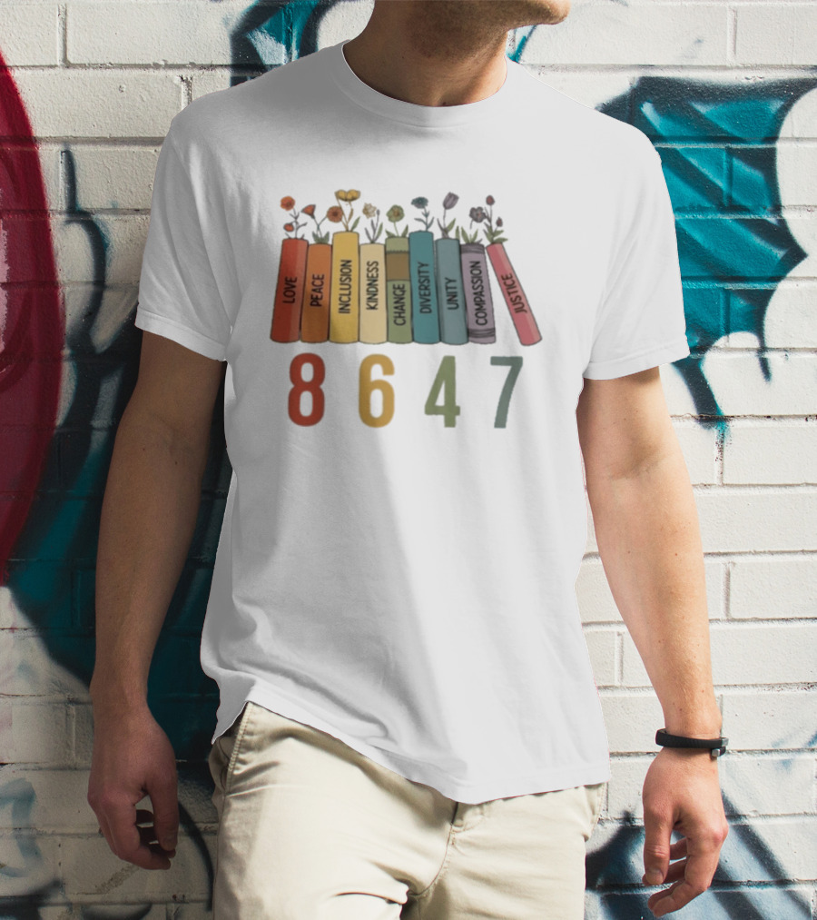 Love Peace Inclusion Kindness Change Diversity Unity Compassion Justice Flower Books 8647 T-Shirt