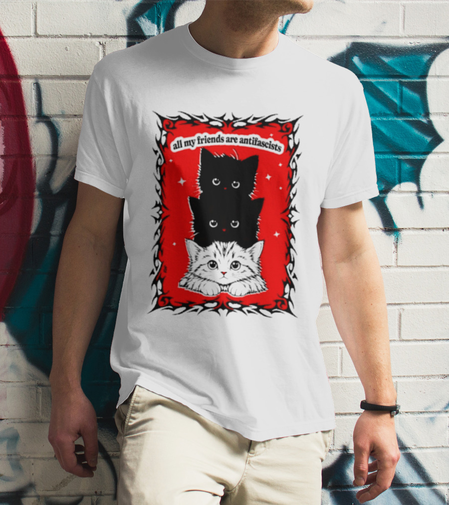 All My Friends Are Antifascist Kittens Cat T-Shirt