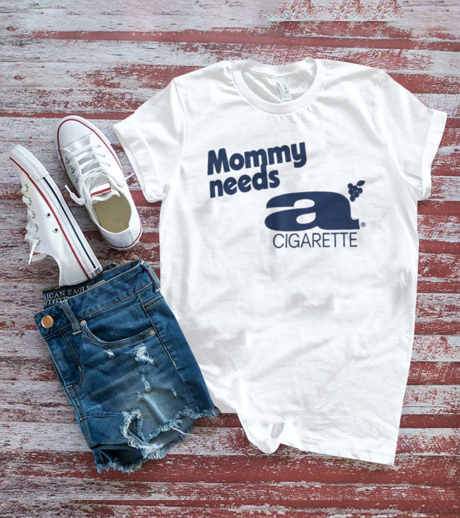 Mommy Needs A Cigarette Grapes T-Shirt