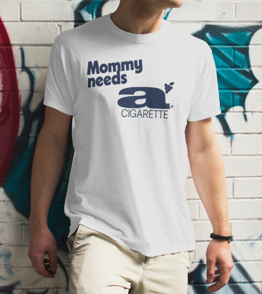 Mommy Needs A Cigarette Grapes T-Shirt
