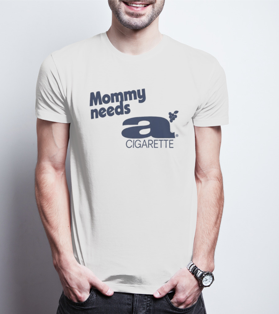 Mommy Needs A Cigarette Grapes T-Shirt