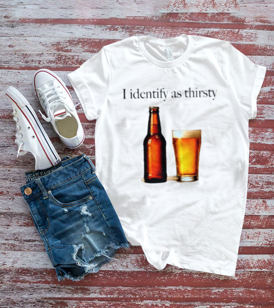 I Identify As Thirsty Beer Drinking Bottle And Glass T-Shirt