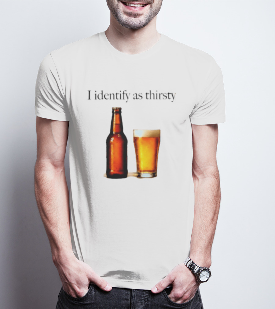 I Identify As Thirsty Beer Drinking Bottle And Glass T-Shirt