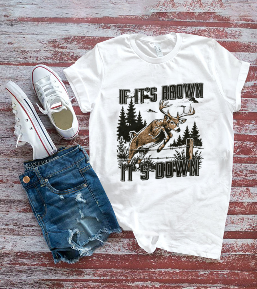 If It's Brown It's Down Deer Hunting Forest Scene T-Shirt