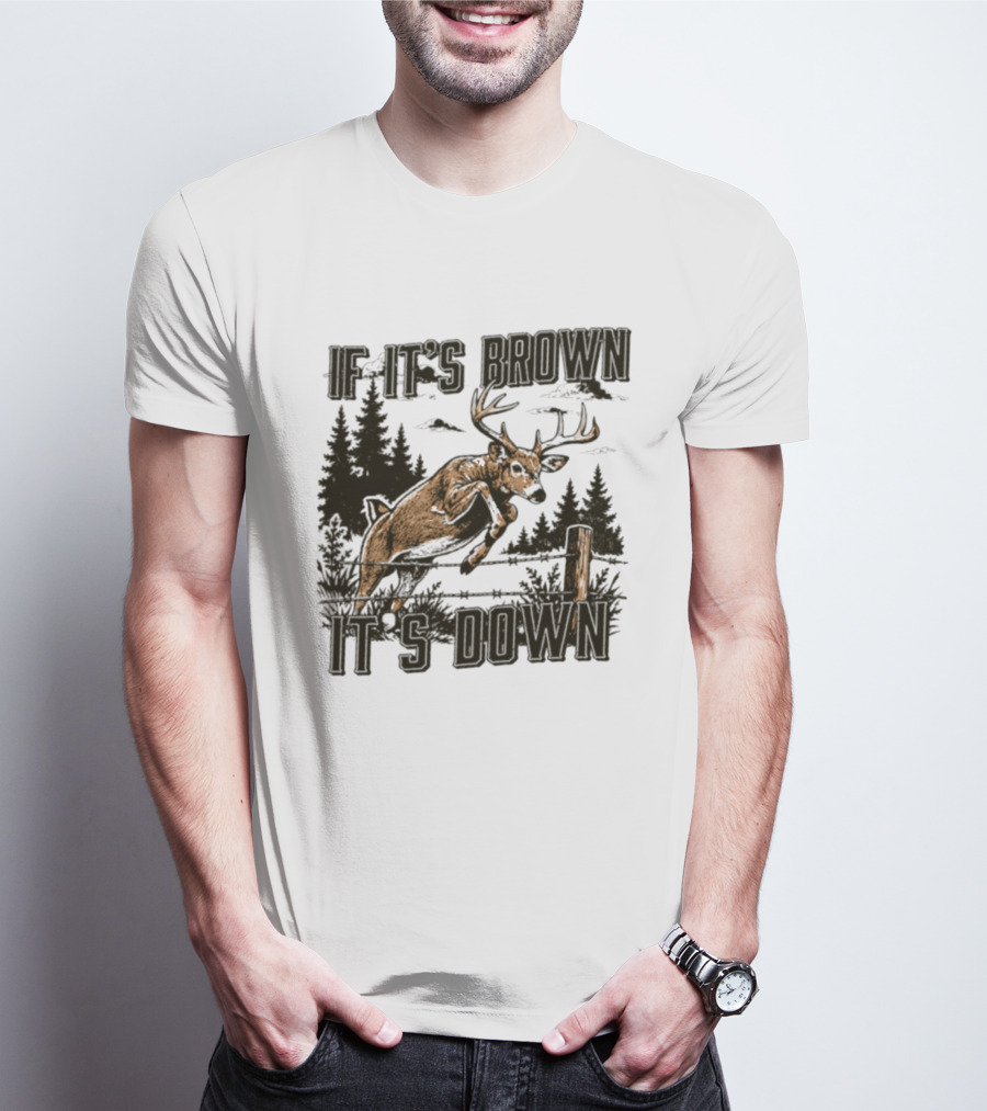 If It's Brown It's Down Deer Hunting Forest Scene T-Shirt