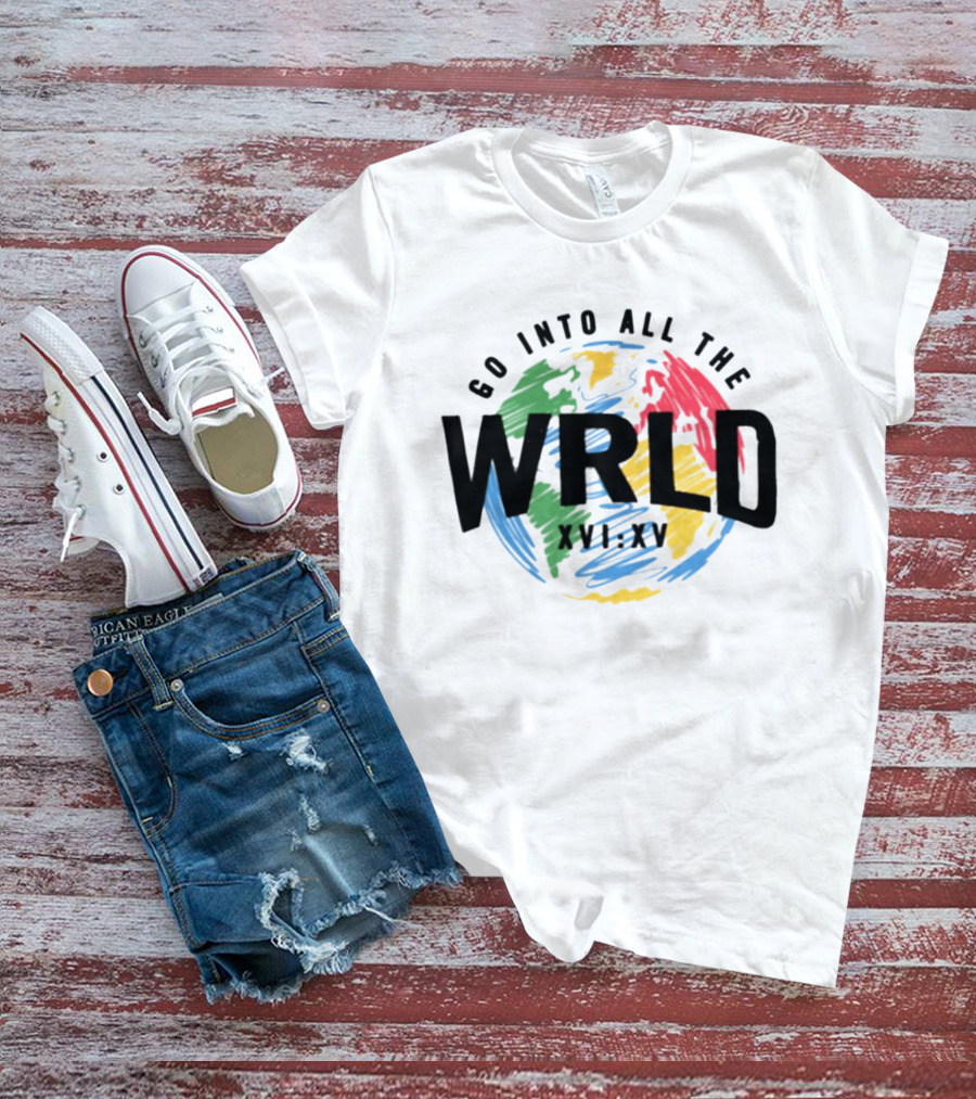 Go Into All The WRLD XVI XV T-Shirt