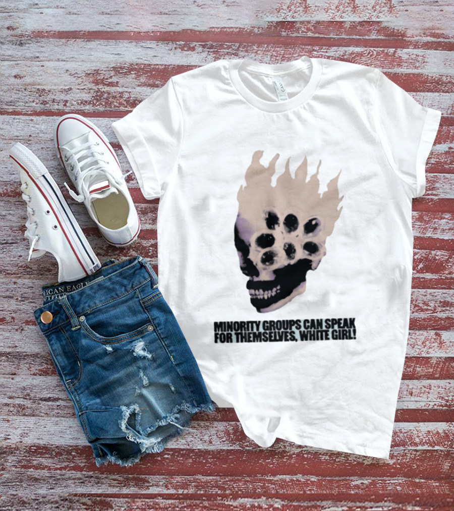 Minority Groups Can Speak For Themselves White Girl Flaming Skull T-Shirt