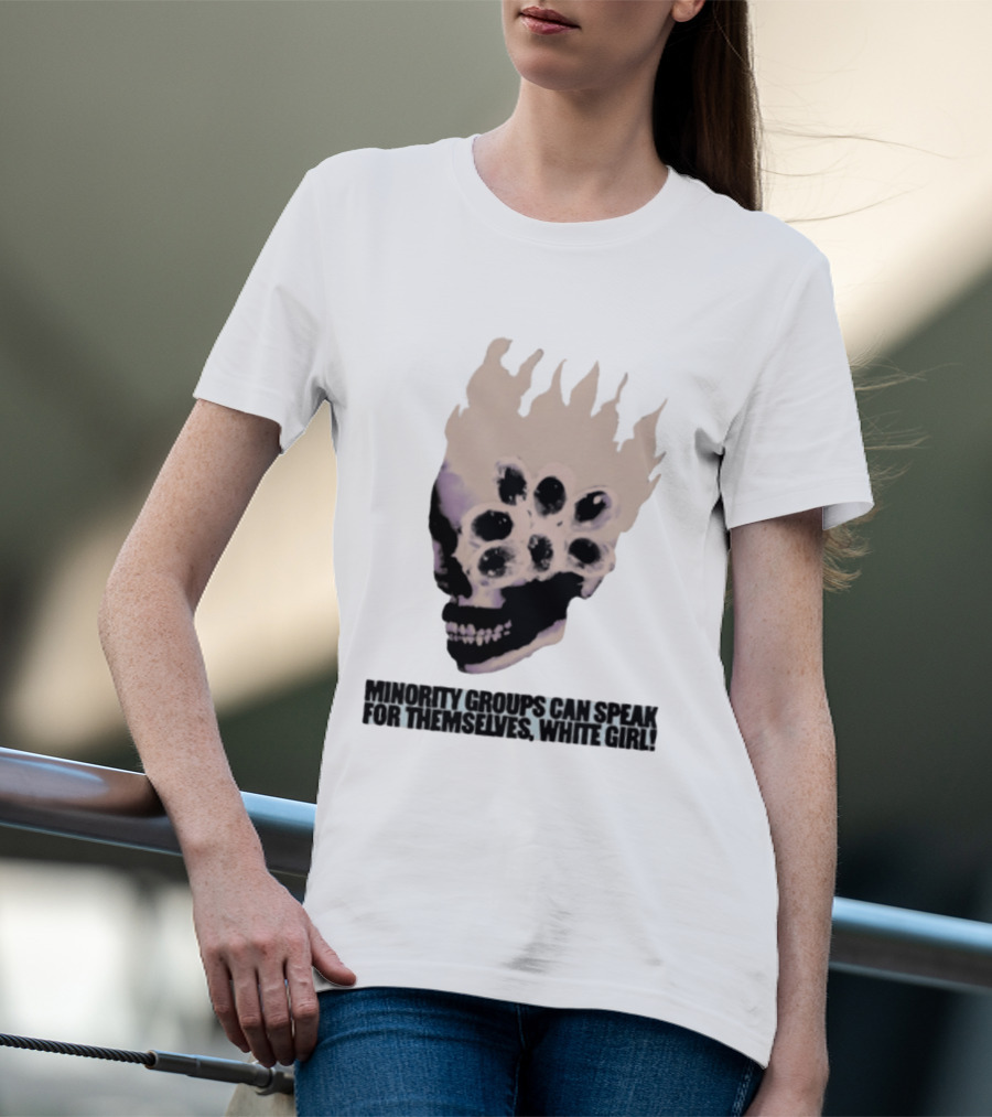 Minority Groups Can Speak For Themselves White Girl Flaming Skull T-Shirt