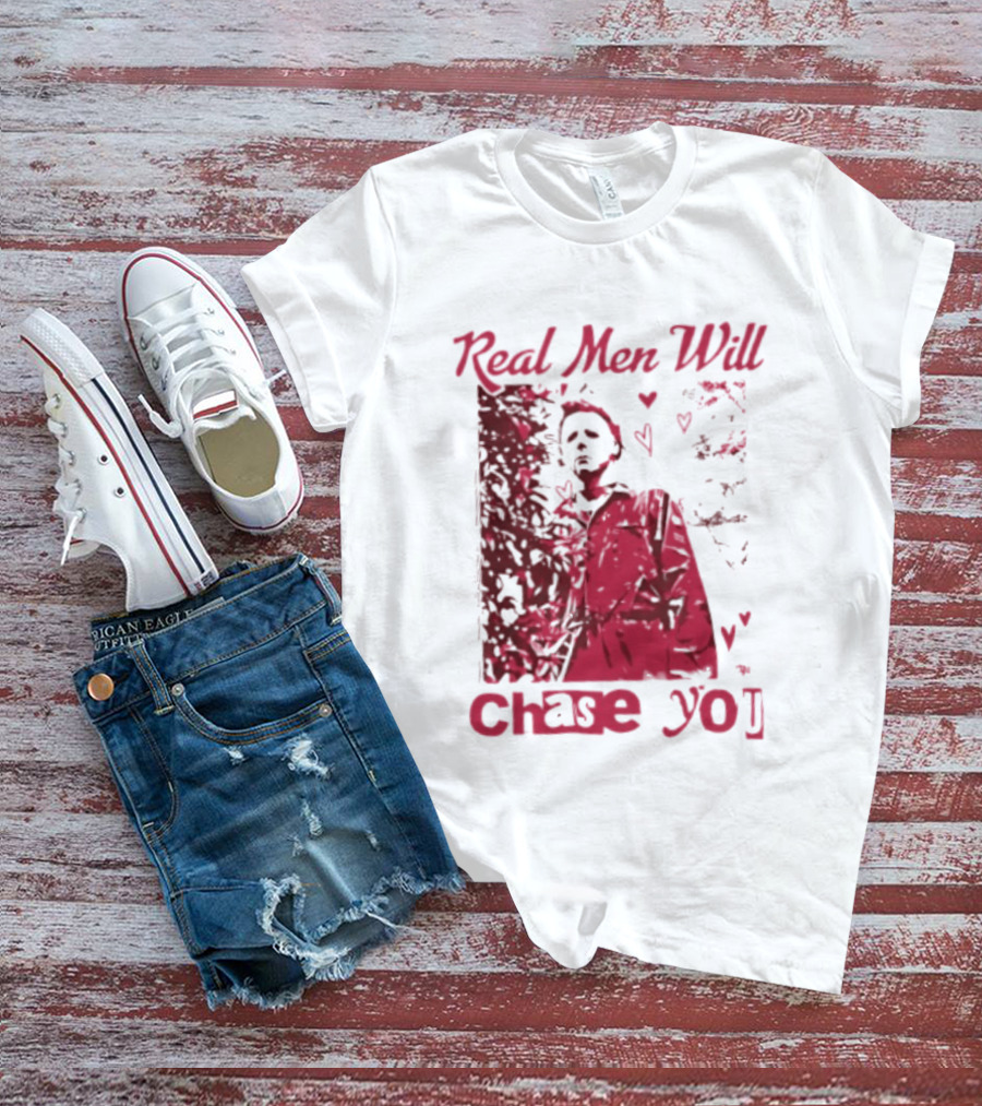 Real Men Will Chase You Michael Myers Halloween Hearts T-Shirt