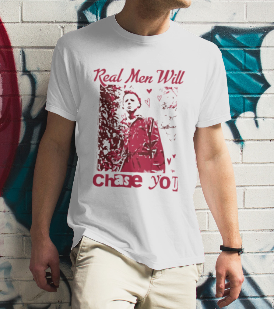 Real Men Will Chase You Michael Myers Halloween Hearts T-Shirt