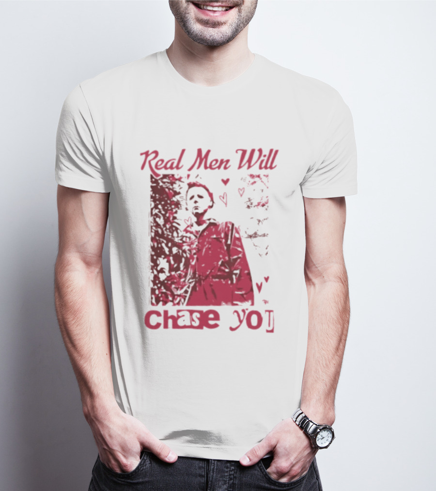 Real Men Will Chase You Michael Myers Halloween Hearts T-Shirt