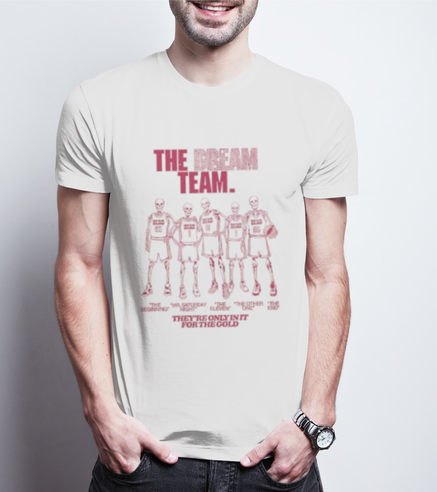 The Dream Team Grateful Dead Only In It For The Gold T-Shirt
