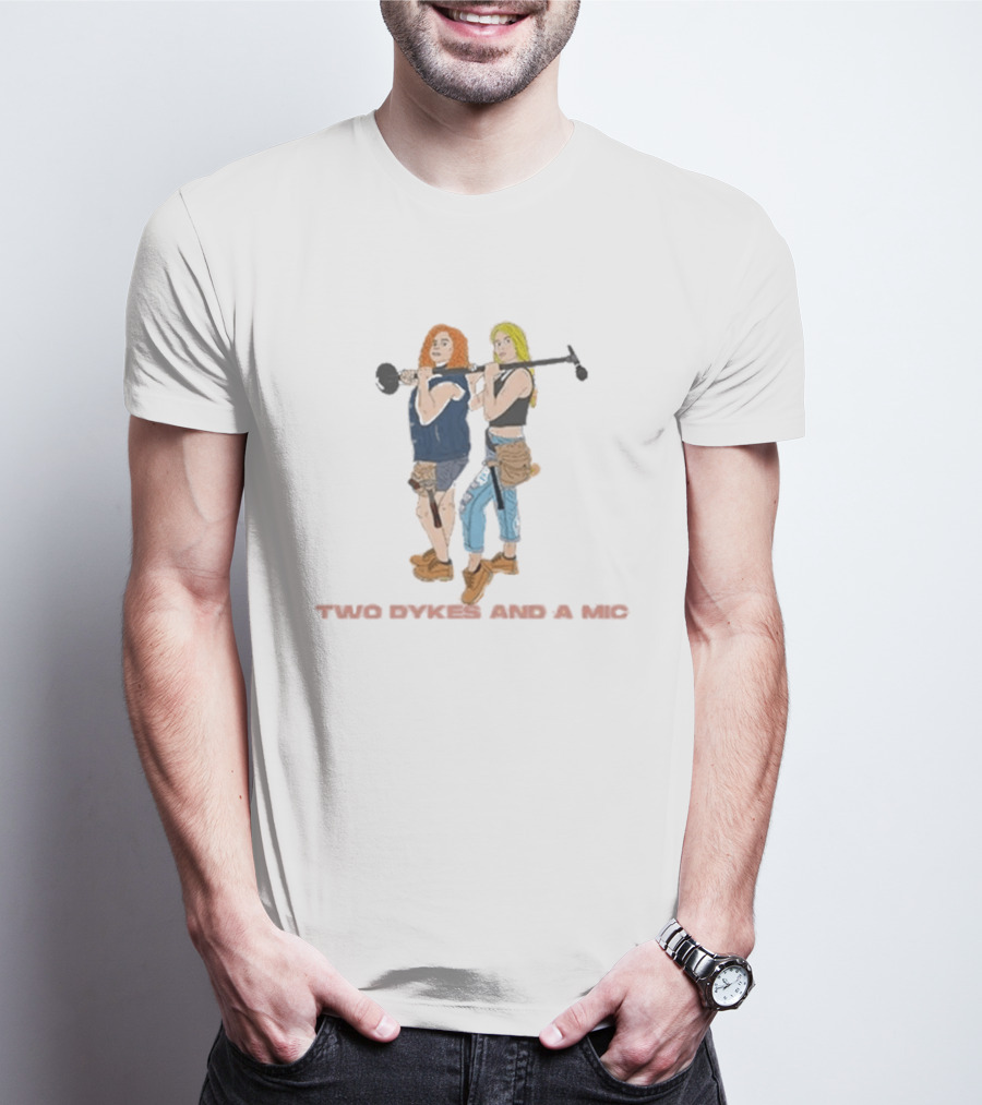 Two Dykes And A Mic Podcast Art Construction Workers T-Shirt