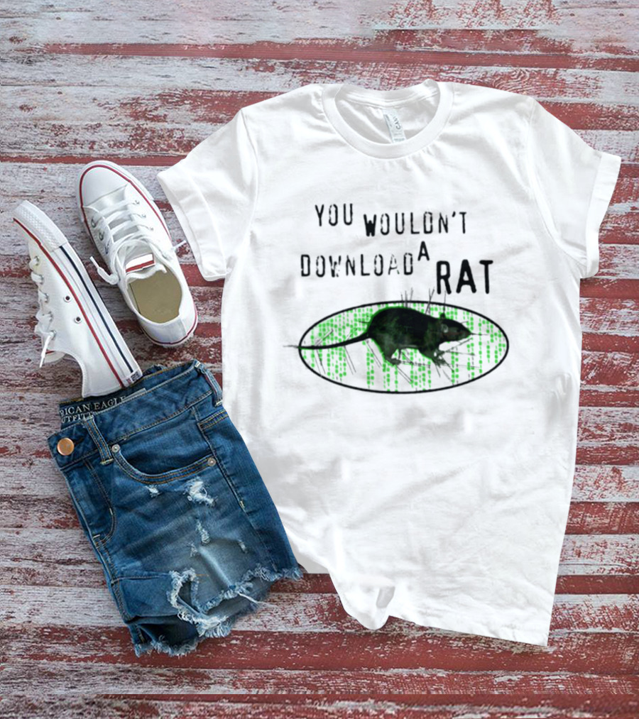 You Wouldn't Download A Rat Piracy Internet Humor Meme T-Shirt