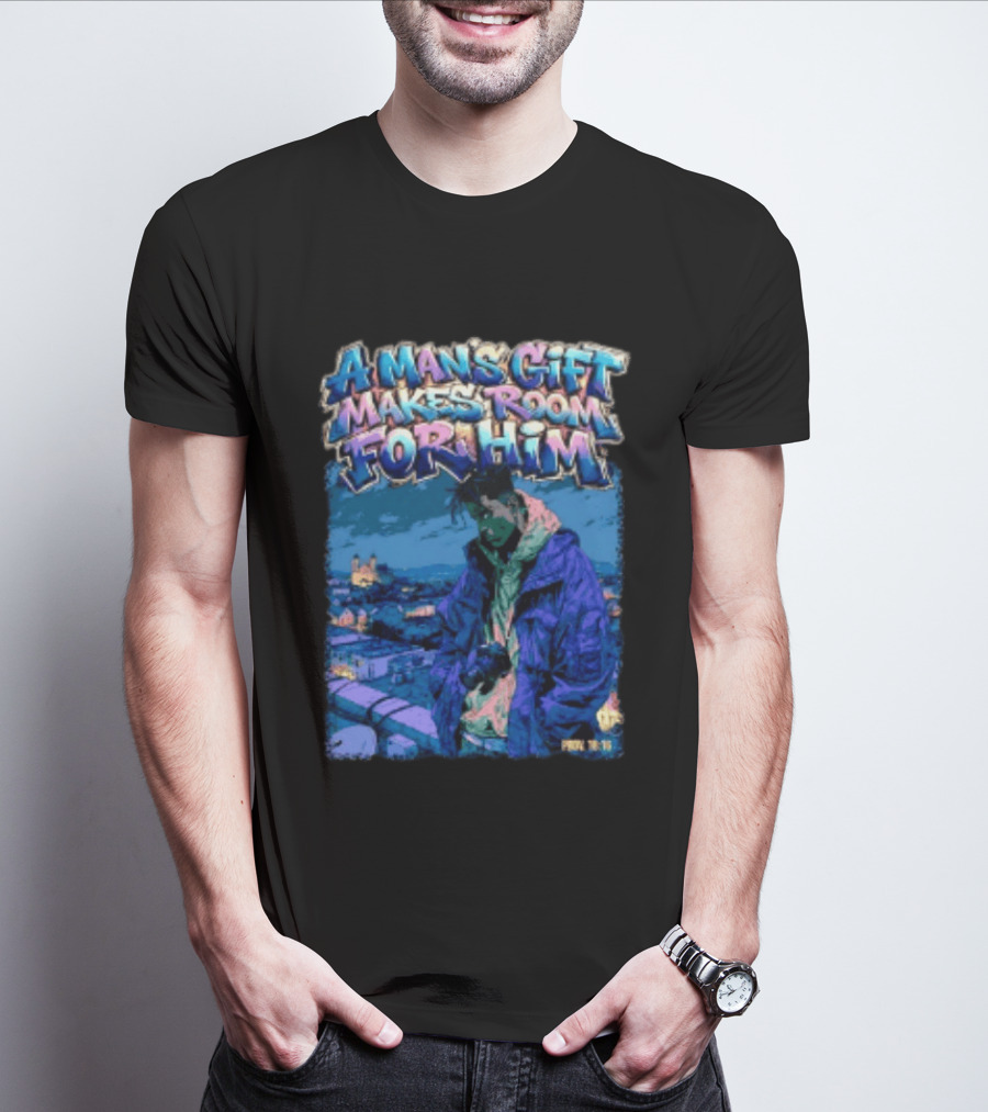 A Man's Gift Makes Room For Him Prov 18 16 Urban Streetwear T-Shirt