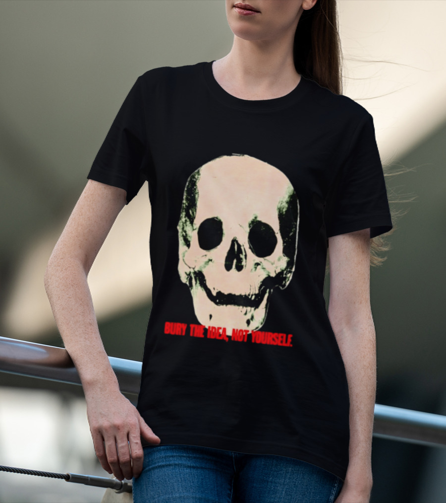 Bury The Idea Not Yourself Skull Dark T-Shirt