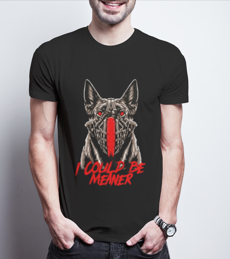 I Could Be Meaner German Shepherd Dog Mask Red Eyes T-Shirt