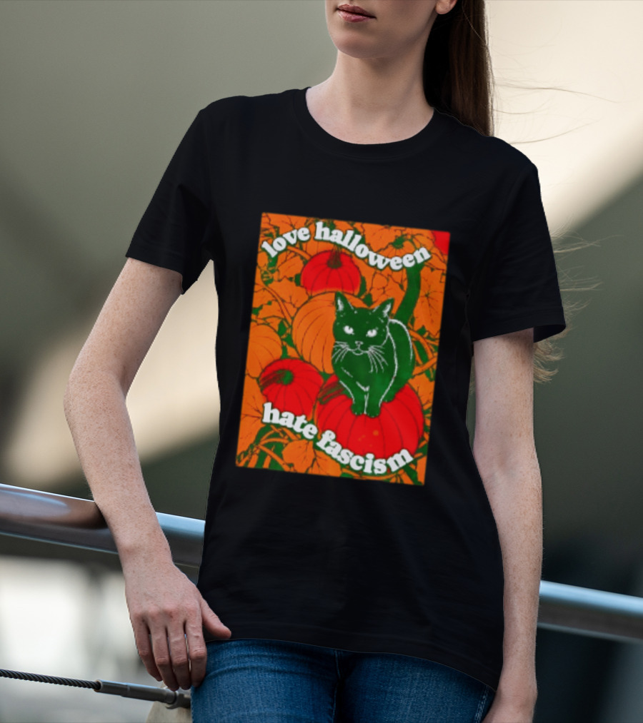 Love Halloween Hate Fascism Black Cat Pumpkins T-Shirt