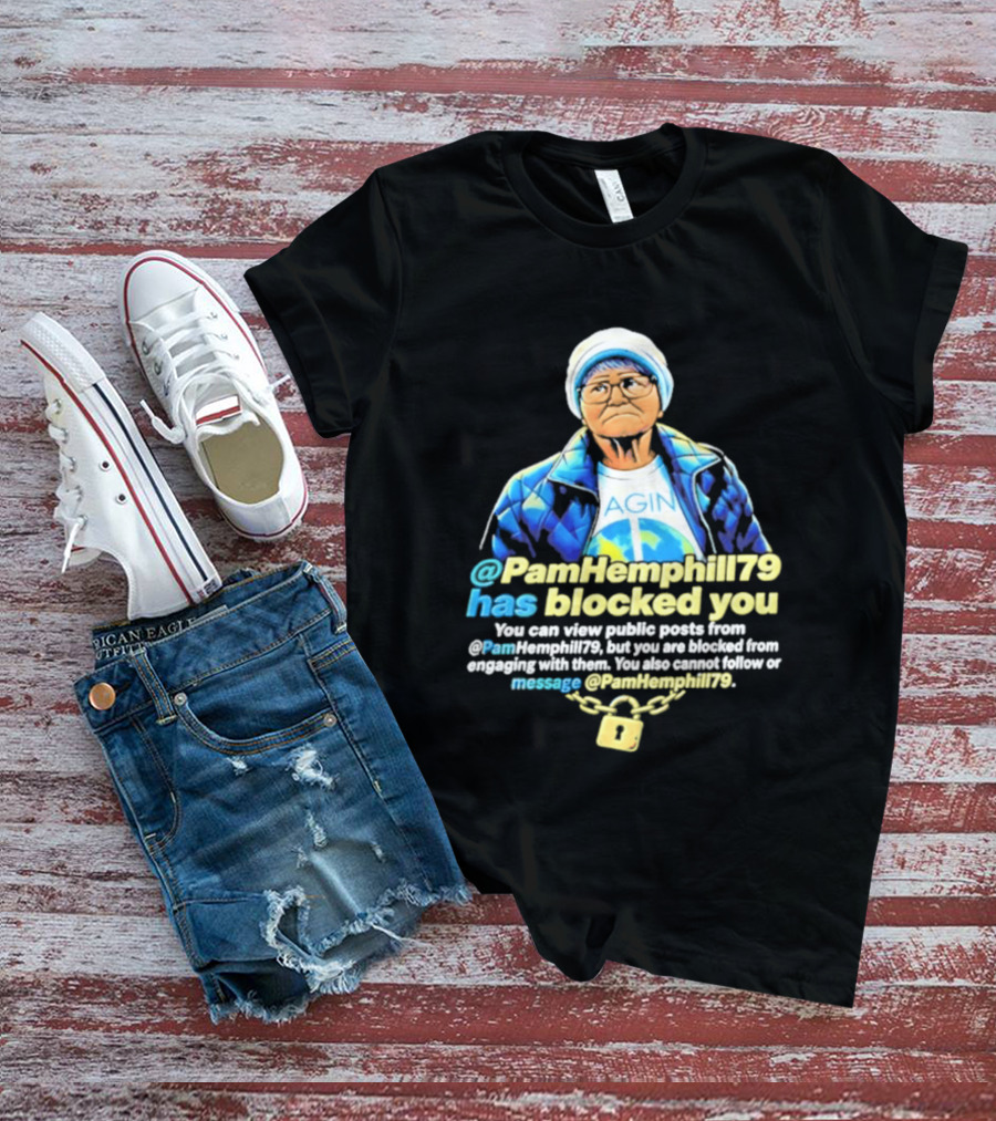 PamHemphill79 Has Blocked You Meme Social Media Message T-Shirt