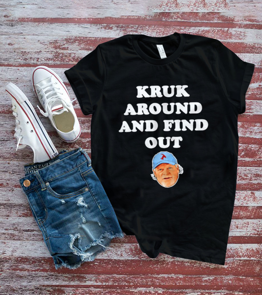 Philadelphia Phillies Kruk Around And Find Out T-Shirt