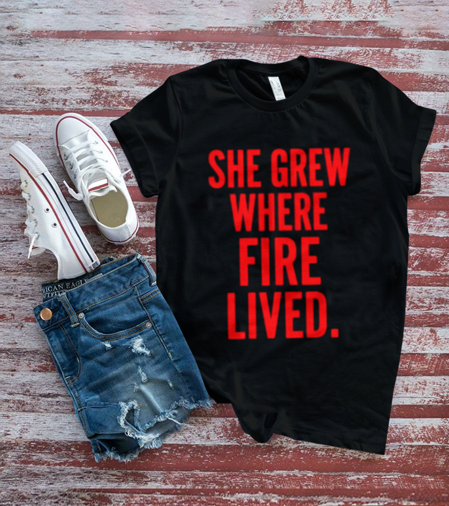She Grew Where Fire Lived Inspirational Red T-Shirt