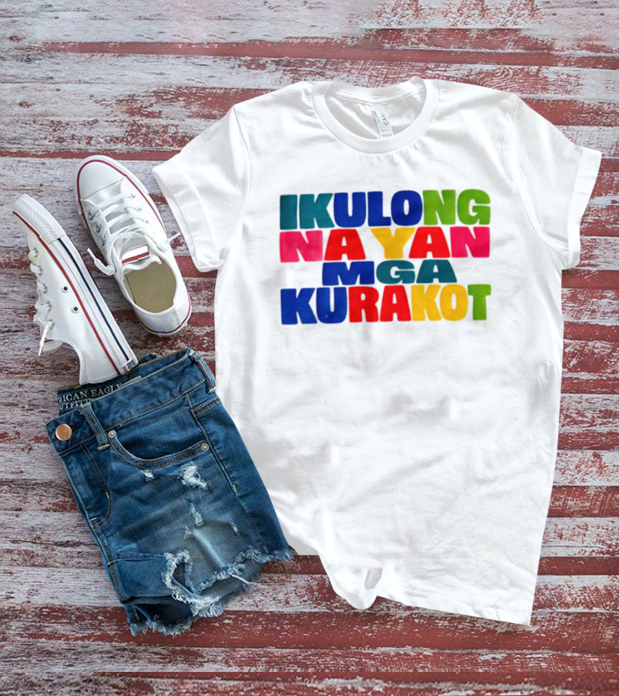 Ikulong Na Yan Mga Kurakot Colorful Block Letter T-Shirt