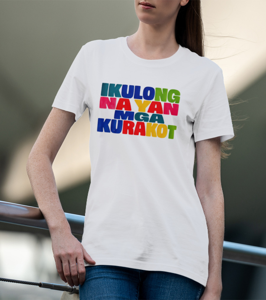 Ikulong Na Yan Mga Kurakot Colorful Block Letter T-Shirt