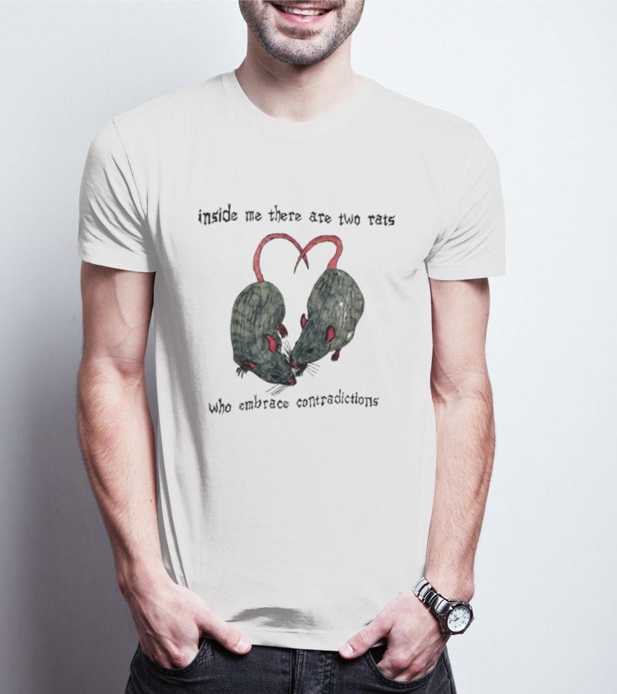 Inside Me There Are Two Rats Embrace Contradictions T-Shirt