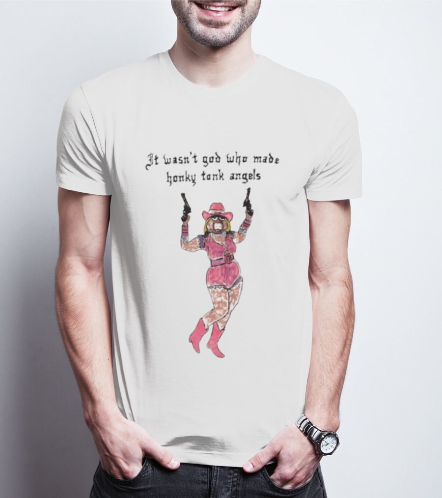 It Wasn't God Who Made Honky Tonk Angels Miss Piggy Cowgirl With Pistols T-Shirt