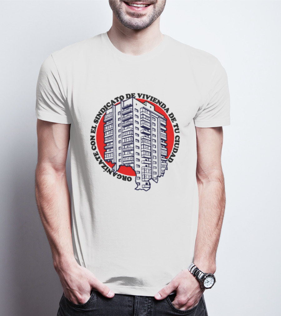 Organízate Con El Sindicato De Vivienda De Tu Ciudad Edificio Urbano Círculo Rojo T-Shirt