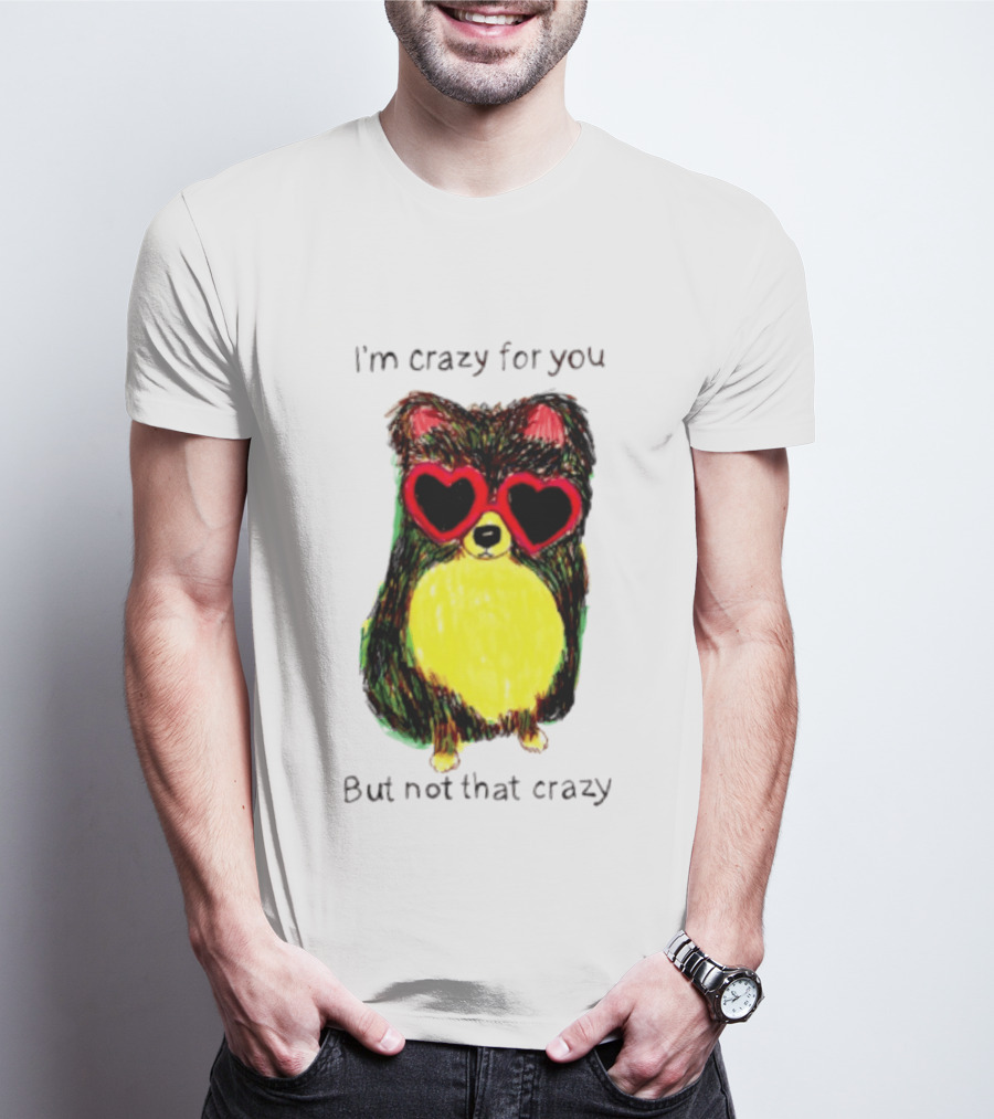 Pomeranian Wearing Heart Glasses I'm Crazy For You But Not That Crazy T-Shirt