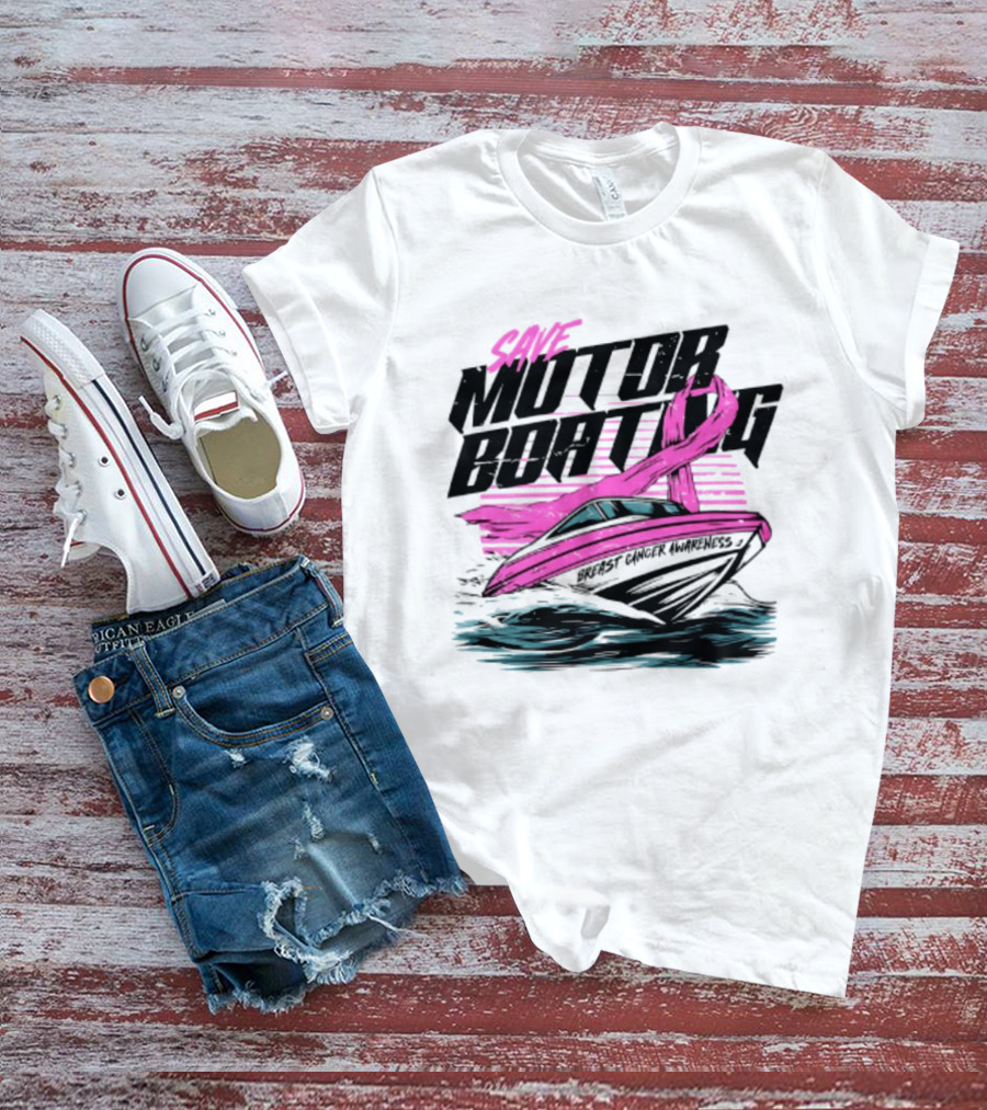Save Motorboating Breast Cancer Awareness Pink Ribbon Boat T-Shirt