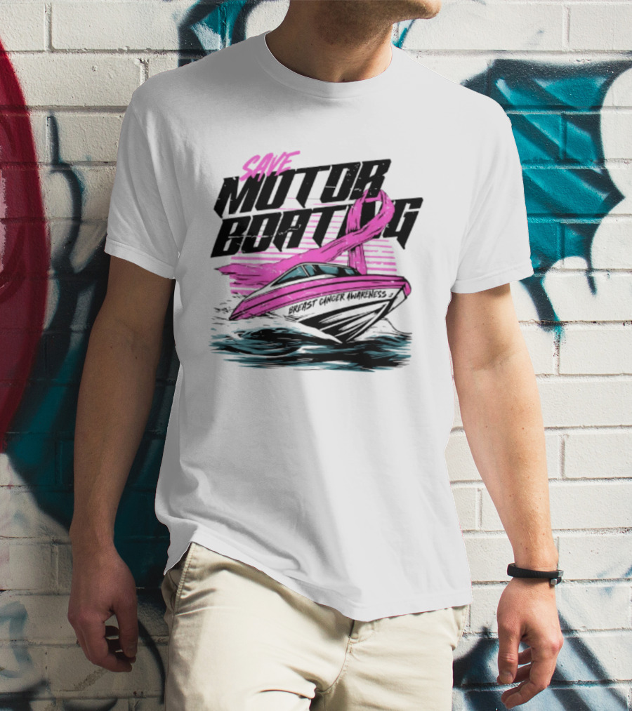 Save Motorboating Breast Cancer Awareness Pink Ribbon Boat T-Shirt