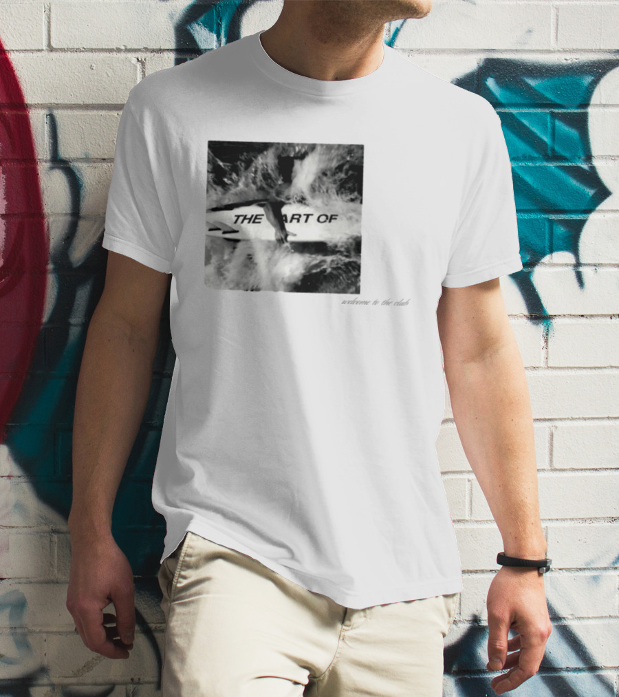 The Art Of Surfing Welcome To The Club T-Shirt